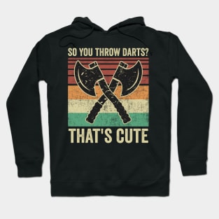 Funny Axe Throwing Axe Thrower Quotes Hoodie